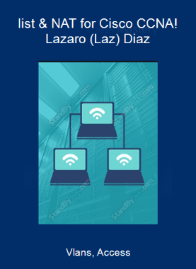 Vlans, Access-list & NAT for Cisco CCNA! - Lazaro (Laz) Diaz