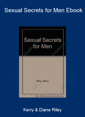 Kerry & Diane Riley - Sexual Secrets for Men Ebook