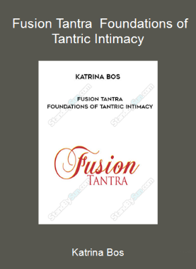 Katrina Bos - Fusion Tantra - Foundations of Tantric Intimacy