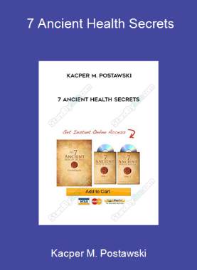Kacper M. Postawski - 7 Ancient Health Secrets