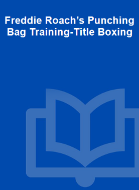 Freddie Roach’s Punching Bag Training-Title Boxing