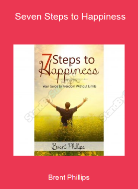 Brent Phillips - Seven Steps to Happiness