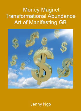 Jenny Ngo - Money Magnet Transformational Abundance - Art of Manifesting GB