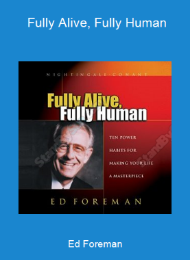 Ed Foreman - Fully Alive, Fully Human