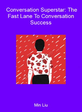 Min Liu - Conversation Superstar: The Fast Lane To Conversation Success