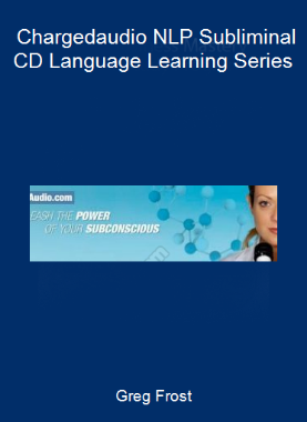 Greg Frost - Chargedaudio NLP Subliminal CD Language Learning Series