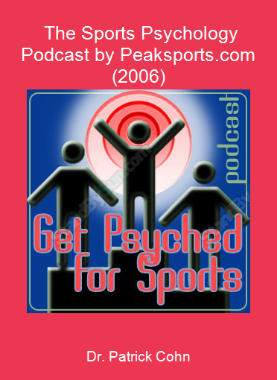Dr. Patrick Cohn - The Sports Psychology Podcast by Peaksports.com (2006)
