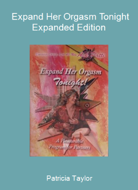 Patricia Taylor - Expand Her Orgasm Tonight - Expanded Edition