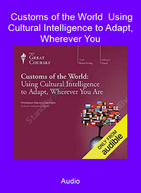 Audio - Customs of the World - Using Cultural Intelligence to Adapt, Wherever You