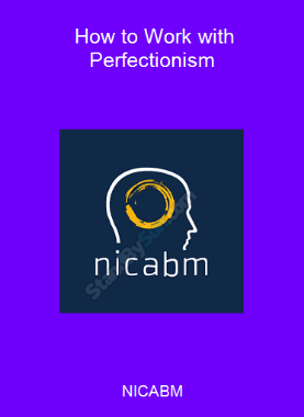 NICABM - How to Work with Perfectionism