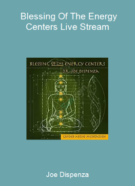 Joe Dispenza - Blessing Of The Energy Centers Live Stream