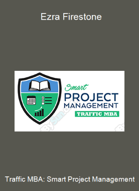 Traffic MBA: Smart Project Management - Ezra Firestone