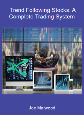Joe Marwood - Trend Following Stocks: A Complete Trading System