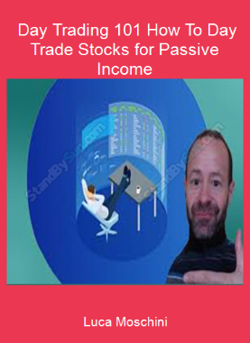 Luca Moschini - Day Trading 101 How To Day Trade Stocks for Passive Income