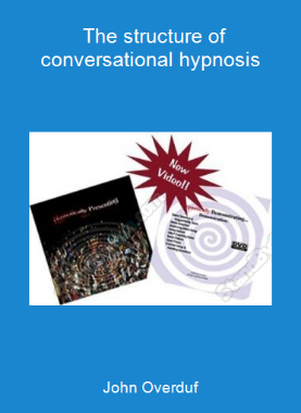 John Overduf - The structure of conversational hypnosis