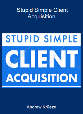 Andrew Kr0eze - Stupid Simple Client Acquisition
