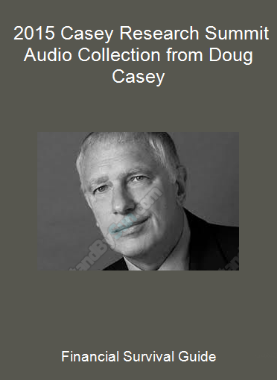Financial Survival Guide - 2015 Casey Research Summit Audio Collection from Doug Casey