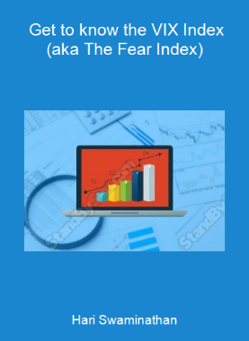 Hari Swaminathan - Get to know the VIX Index (aka The Fear Index)