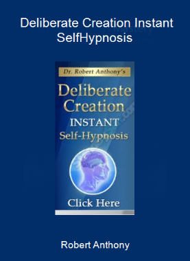 Robert Anthony - Deliberate Creation Instant Self-Hypnosis