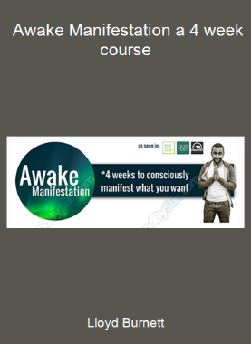 Lloyd Burnett - Awake Manifestation a 4 week course