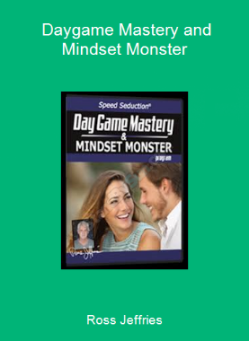 Ross Jeffries - Daygame Mastery and Mindset Monster