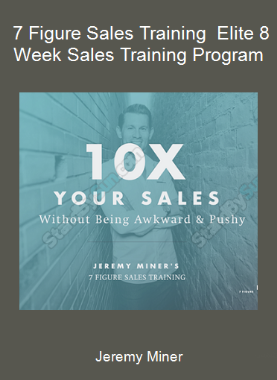 Jeremy Miner - 7 Figure Sales Training - Elite 8 Week Sales Training Program
