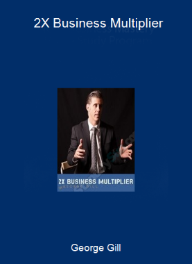 George Gill - 2X Business Multiplier