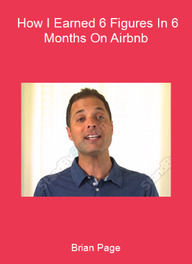 Brian Page - How I Earned 6 Figures In 6 Months On Airbnb