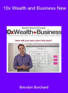 Brendon Burchard - 10x Wealth and Business New