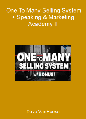 Dave VanHoose - One To Many Selling System + Speaking & Marketing Academy II