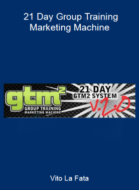 Vito La Fata - 21 Day Group Training Marketing Machine