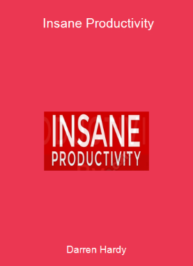 Darren Hardy - Insane Productivity