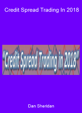 Dan Sheridan - Credit Spread Trading In 2018