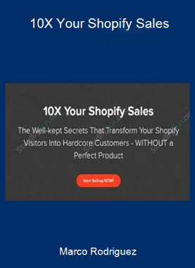 Marco Rodriguez - 10X Your Shopify Sales