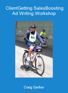 Craig Garber - Client-Getting Sales-Boosting Ad Writing Workshop