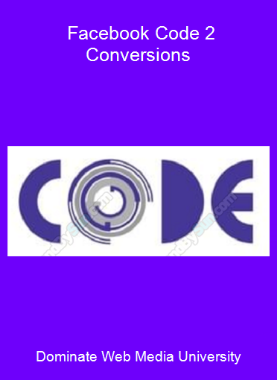Dominate Web Media University - Facebook Code 2 Conversions