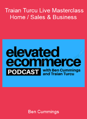 Ben Cummings - Traian Turcu Live Masterclass Home / Sales & Business