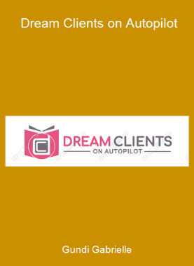 Gundi Gabrielle - Dream Clients on Autopilot
