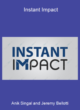 Anik Singal and Jeremy Bellotti - Instant Impact
