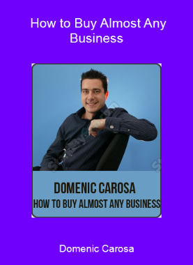 Domenic Carosa - How to Buy Almost Any Business