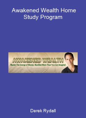 Derek Rydall - Awakened Wealth Home Study Program