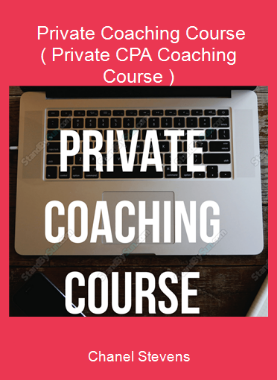 Chanel Stevens - Private Coaching Course ( Private CPA Coaching Course )