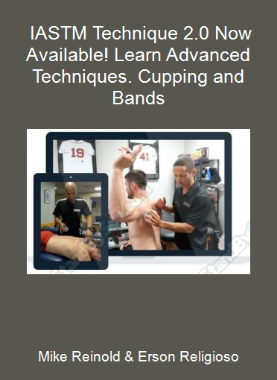 Mike Reinold & Erson Religioso - IASTM Technique 2.0 Now Available! Learn Advanced Techniques. Cupping and Bands