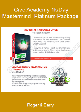 Roger & Barry - Give Academy 1k/Day Mastermind - Platinum Package