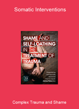 Complex Trauma and Shame - Somatic Interventions