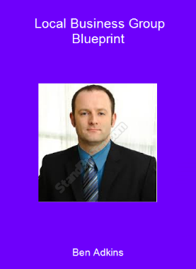 Ben Adkins - Local Business Group Blueprint