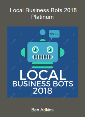 Ben Adkins - Local Business Bots 2018 Platinum