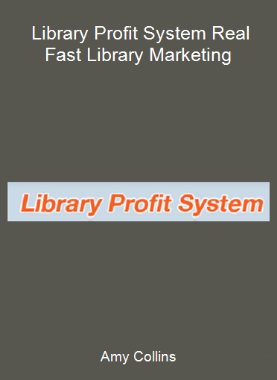 Amy Collins - Library Profit System Real Fast Library Marketing