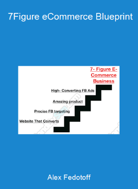 Alex Fedotoff - 7-Figure eCommerce Blueprint