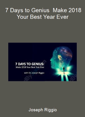 Joseph Riggio - 7 Days to Genius - Make 2018 Your Best Year Ever